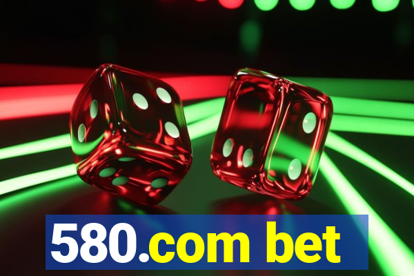 580.com bet