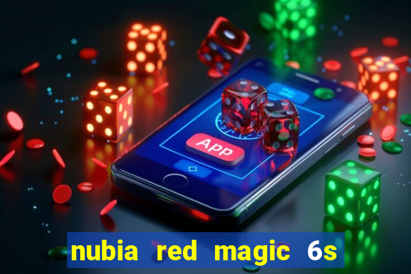 nubia red magic 6s pro antutu