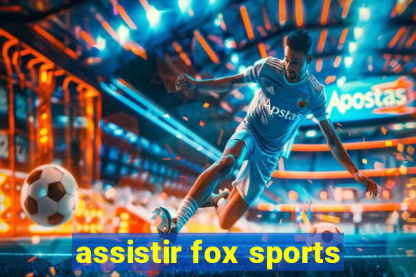 assistir fox sports