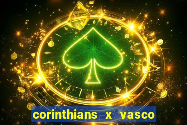 corinthians x vasco da gama ao vivo futemax