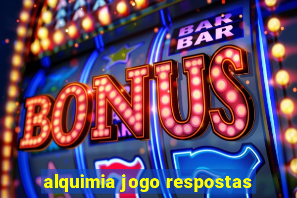 alquimia jogo respostas