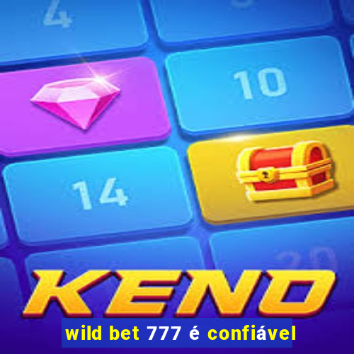 wild bet 777 é confiável