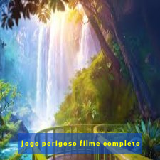 jogo perigoso filme completo