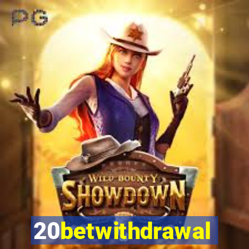 20betwithdrawal