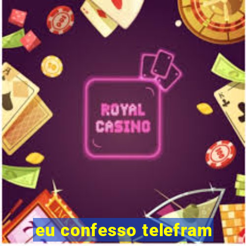 eu confesso telefram