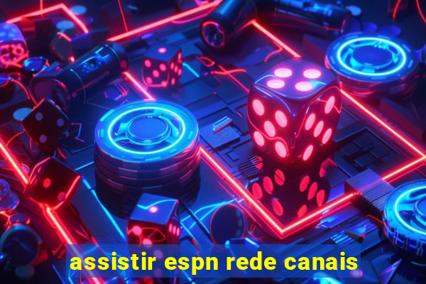 assistir espn rede canais