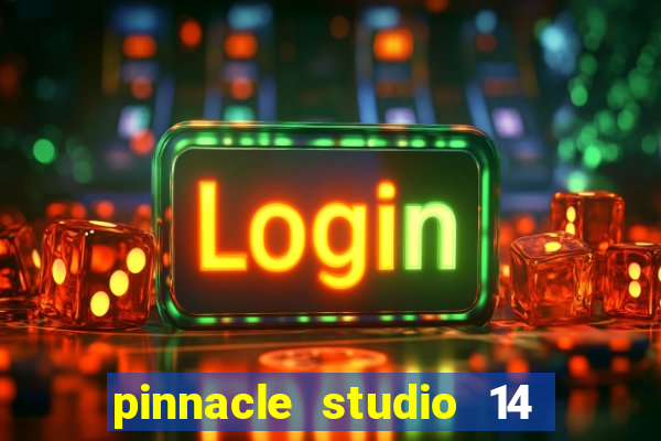 pinnacle studio 14 download portugues completo + serial