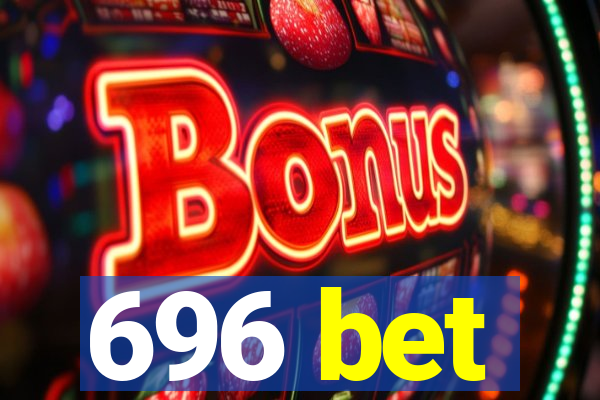 696 bet