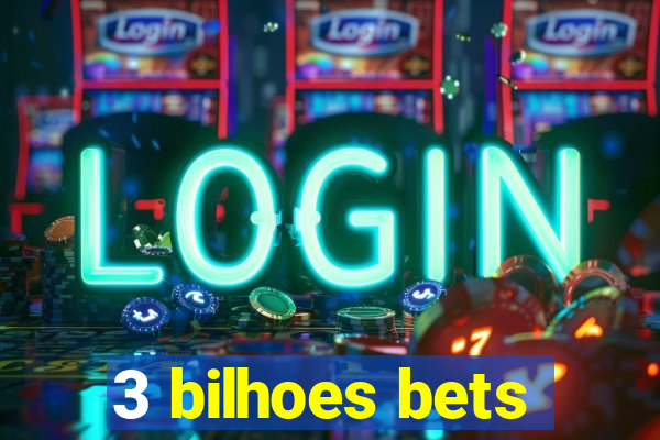 3 bilhoes bets