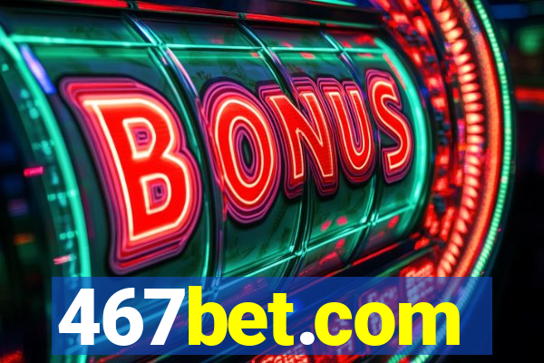 467bet.com