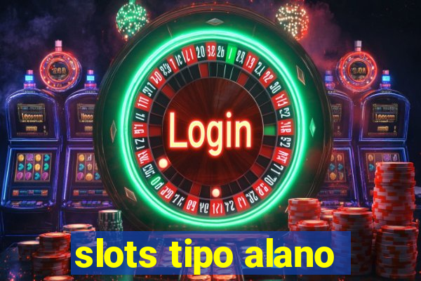 slots tipo alano