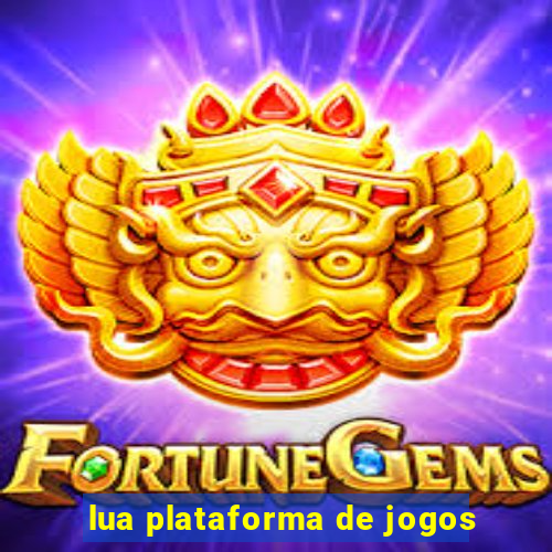 lua plataforma de jogos