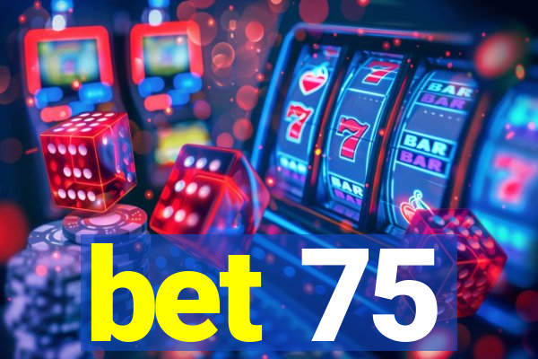 bet 75