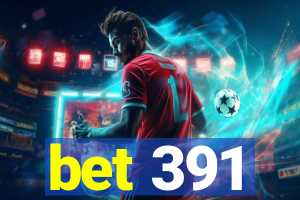 bet 391