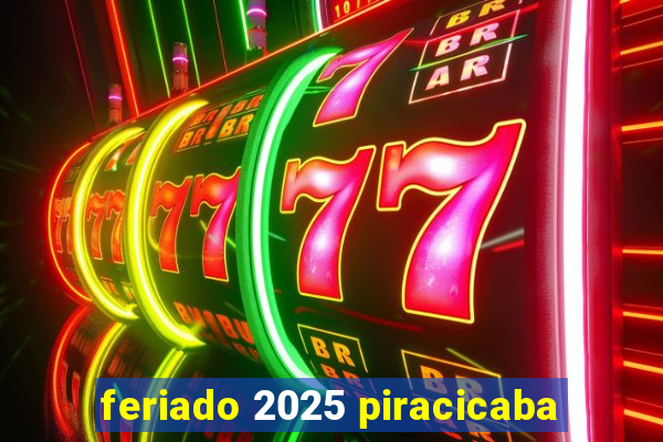 feriado 2025 piracicaba