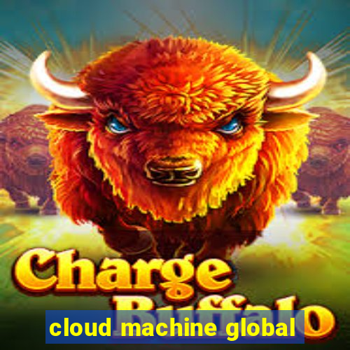 cloud machine global