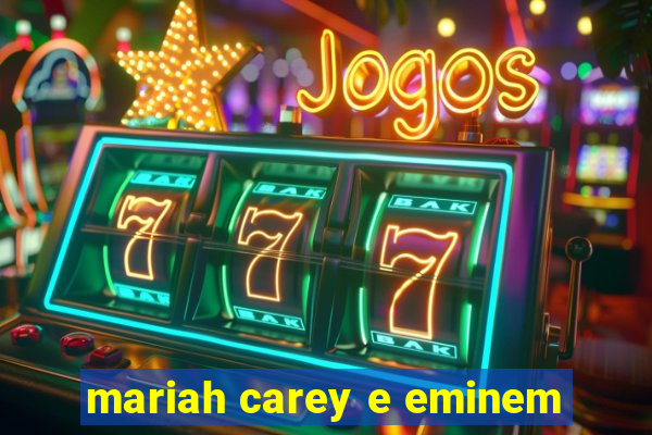 mariah carey e eminem