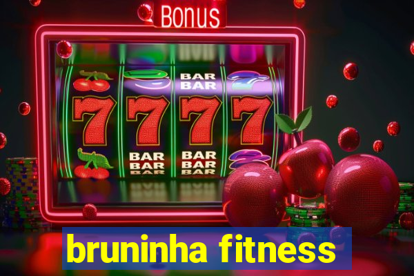 bruninha fitness