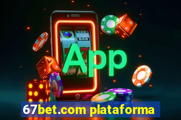 67bet.com plataforma