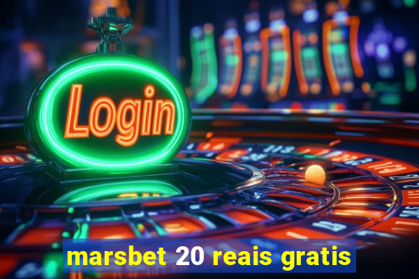 marsbet 20 reais gratis