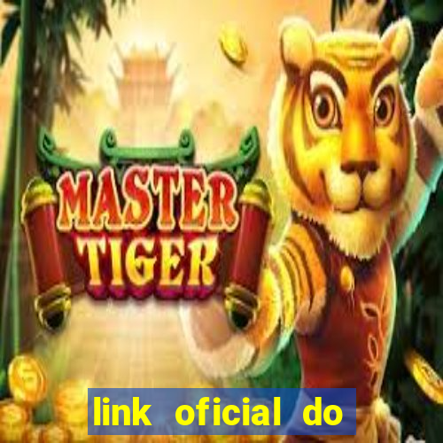 link oficial do jogo do tigre