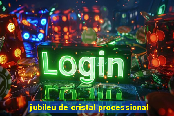 jubileu de cristal processional