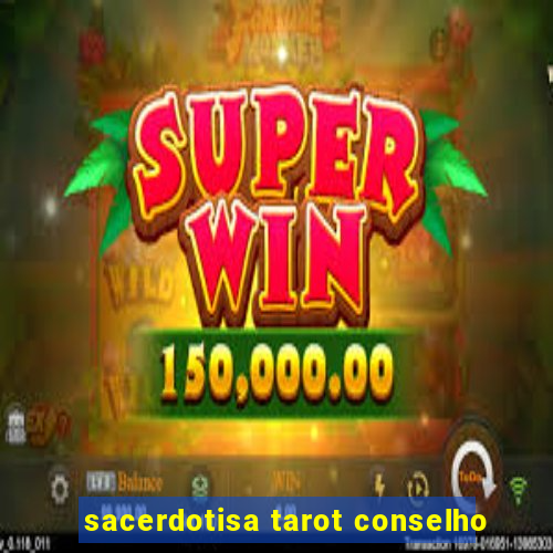 sacerdotisa tarot conselho