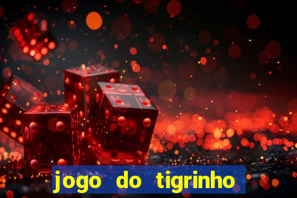 jogo do tigrinho na casa chinesa