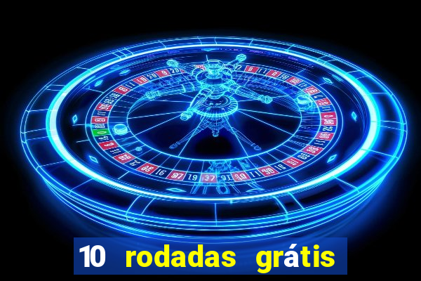 10 rodadas grátis fortune tiger