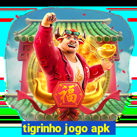 tigrinho jogo apk