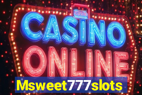 Msweet777slots