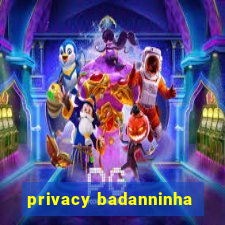 privacy badanninha