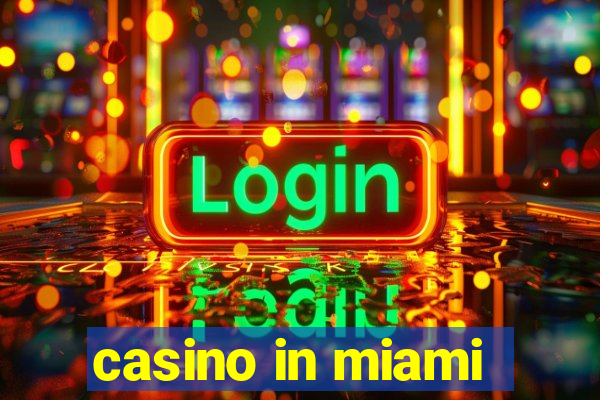 casino in miami