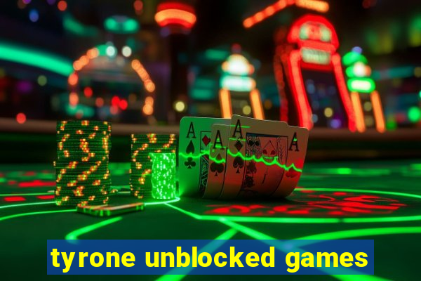 tyrone unblocked games