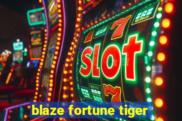 blaze fortune tiger