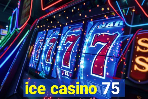 ice casino 75