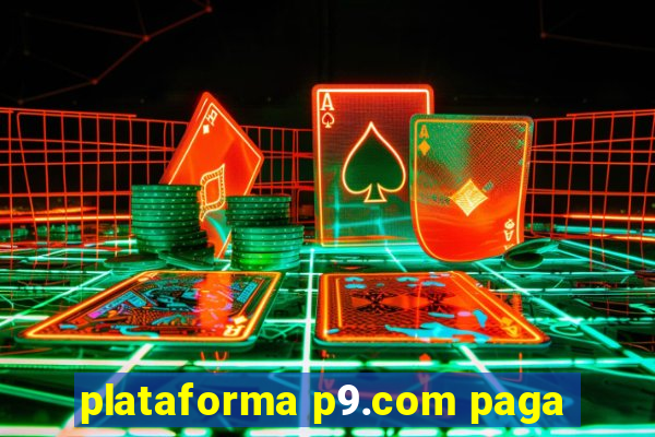 plataforma p9.com paga