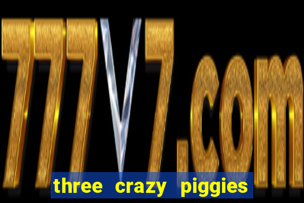 three crazy piggies onde jogar