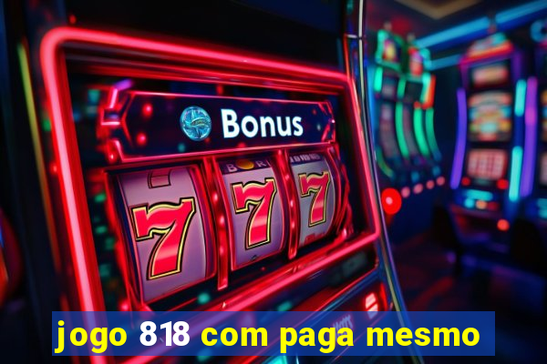 jogo 818 com paga mesmo