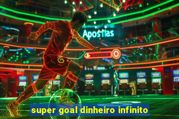 super goal dinheiro infinito