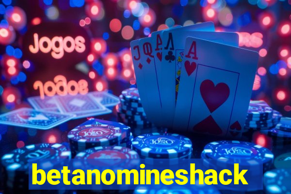 betanomineshack