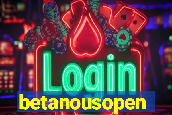 betanousopen