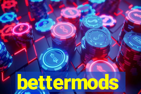 bettermods