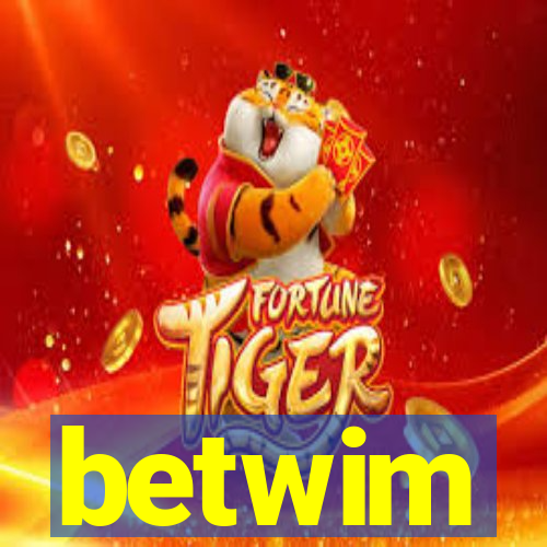 betwim