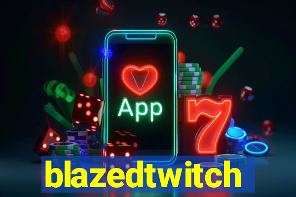 blazedtwitch