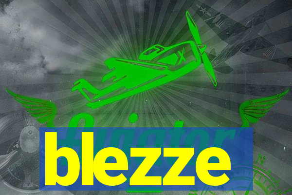 blezze