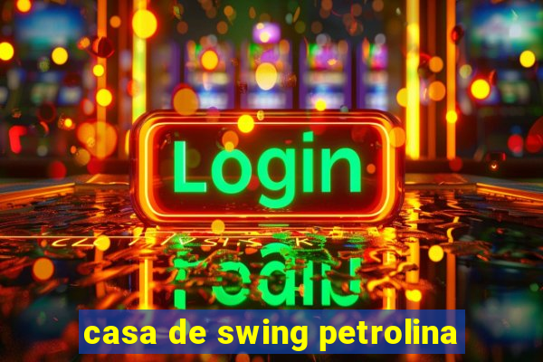 casa de swing petrolina