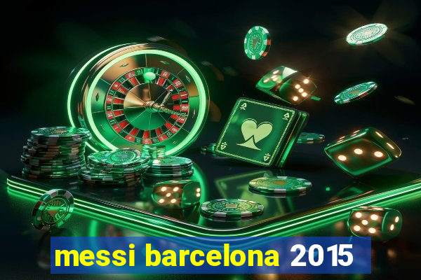 messi barcelona 2015