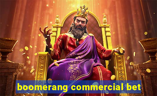 boomerang commercial bet