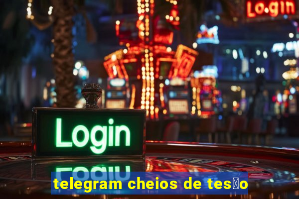 telegram cheios de tes茫o